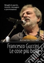 Francesco Guccini. Le cose più belle libro