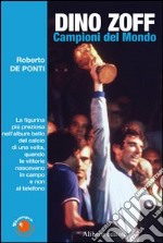 Dino Zoff. Campioni del mondo libro