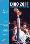 Dino Zoff. Campioni del mondo libro