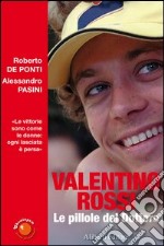 Valentino Rossi. Le pillole del dottore