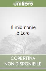 Il mio nome è Lara libro