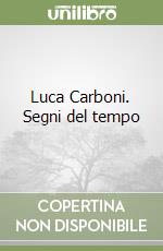 Luca Carboni. Segni del tempo libro