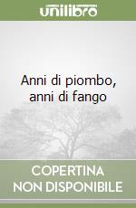 Anni di piombo, anni di fango libro