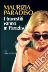 I travestiti vanno in paradiso libro