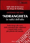 'Ndrangheta. Le radici dell'odio libro di Nicaso Antonio