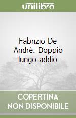 Fabrizio De Andrè. Doppio lungo addio libro