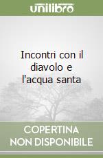 Incontri con il diavolo e l'acqua santa libro