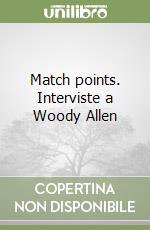 Match points. Interviste a Woody Allen libro