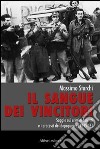 Il sangue dei vincitori. Saggio sui crimini fascisti e i processi del dopoguerra (1945-46) libro