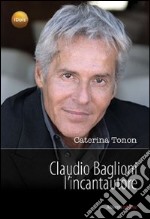 Claudio Baglioni l'incantautore