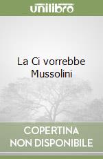 La Ci vorrebbe Mussolini libro