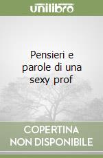 Pensieri e parole di una sexy prof