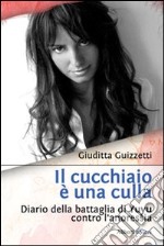 Il cucchiaio è una culla. Diario della battaglia di Yuyu contro l'anoressia libro