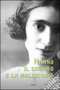 Hanno il sorriso e la malinconia libro