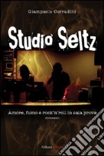 Studio Seltz. Amore, fumo e rock'n'roll in sala prove