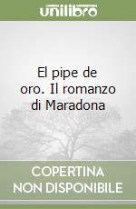 El pipe de oro. Il romanzo di Maradona