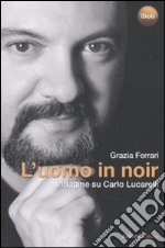 L'uomo in noir. Indagine su Carlo Lucarelli