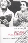 In viaggio con Alberto. Parole, storie e ricette della buzzicona che incantò il grande Sordi libro