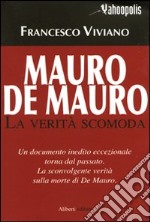 Mauro De Mauro. La verità scomoda libro