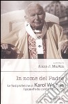 In nome del Padre. Le frasi profetiche di Karol Wojtyla. Il papa che ha cambiato la storia libro