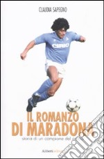 Il romanzo di Maradona. Storia di un campione del calcio libro