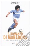 Il romanzo di Maradona. Storia di un campione del calcio libro