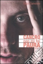 Cancro non mi fai paura libro