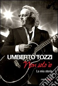 Non solo io. La mia storia libro