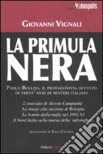 La Primula Nera. Paolo Bellini, il protagonista occulto di trent'anni di misteri italiani