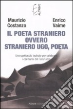 Il Poeta Straniero ovvero Straniero Ugo, poeta libro