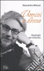 Uomini e donne. Naufraghi del millennio libro