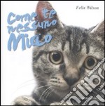 Come te nessuno miao. Ediz. illustrata libro