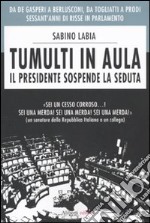 Tumulti in aula. Il presidente sospende la seduta libro