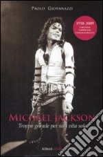 Michael Jackson. Troppo grande per una vita sola libro usato