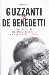 Guzzanti vs De Benedetti. Faccia a faccia fra un grande editore e un giornalista scomodo libro