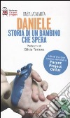 Daniele. Storia di un bambino che spera libro