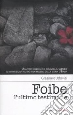 Foibe. L'ultimo testimone libro