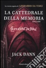 La cattedrale della memoria. La storia segreta di Leonardo da Vinci libro