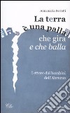 La Terra è una palla che gira e che balla libro di Ferretti Annamaria