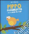 Pippo Passerotto e la legge del plof. Ediz. illustrata libro