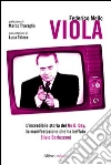 Viola. L'incredibile storia del No B. day, la manifestazione che ha beffato Silvio Berlusconi libro di Mello Federico