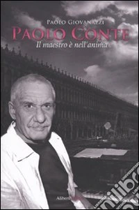 Paolo Conte. Il maestro è nell'anima libro