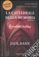 La cattedrale della memoria. La storia segreta di Leonardo da Vinci libro