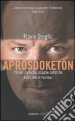 Aprosdoketon. Polveri comiche, scaglie satiriche e briciole di humour libro