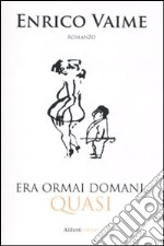 Era ormai domani, quasi libro