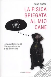 La Fisica spiegata al mio cane libro
