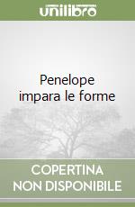 Penelope impara le forme libro