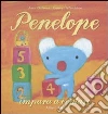 Penelope impara a contare. Ediz. illustrata libro