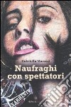 Naufraghi con spettatori libro di Marazzi Gabriella