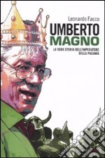 Umberto Magno. La vera storia del'imperatore della Padania libro